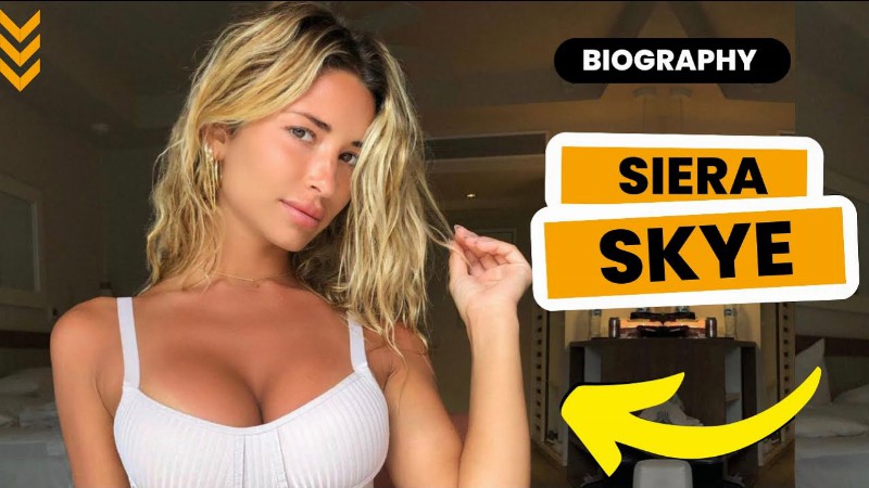 Biography Of Instagram Model - Sierra Skye : Wiki Age Height & Boyfriend.