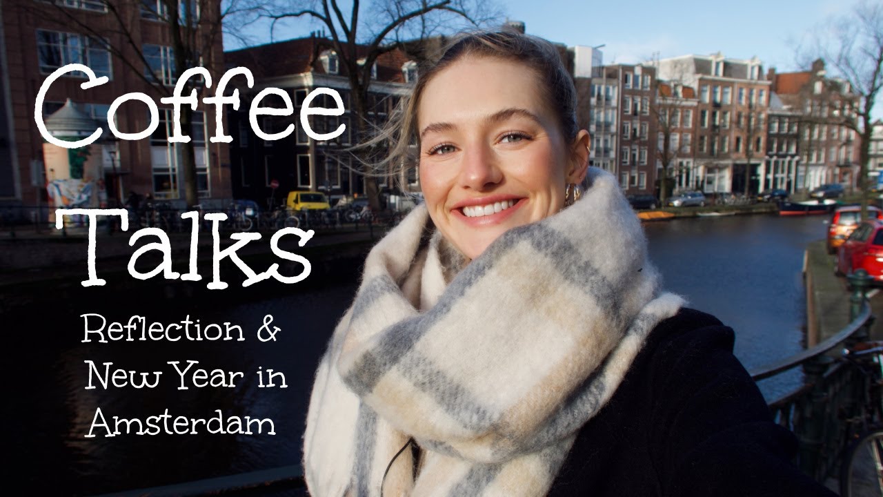 image 0 Coffee Talks In Amsterdam // Let's Get Personal Reflection & Goals For The New Year!