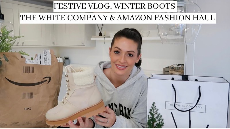 Festive Vlog : Winter Boots & Amazon Fashion & The White Company Haul