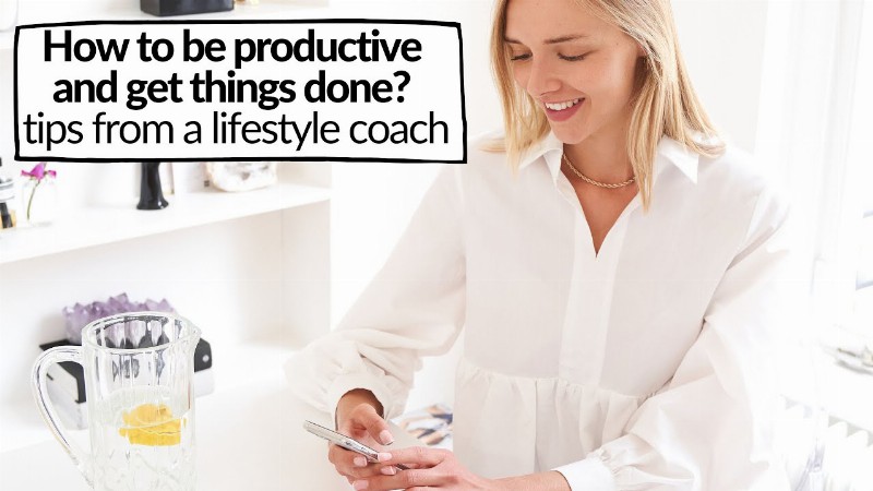 How To Be Productive And Get Things Done? Tips From A Lifestyle Coach / Nina Dapper