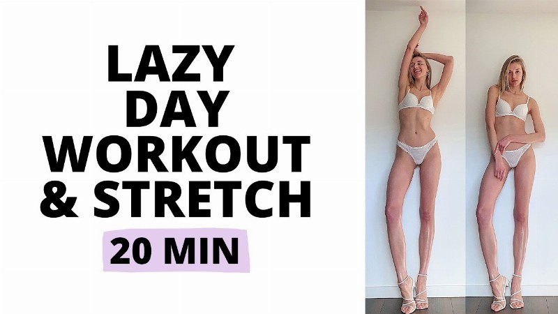 Lazy Day Workout & Stretch 20 Minutes Full Body / Nina Dapper