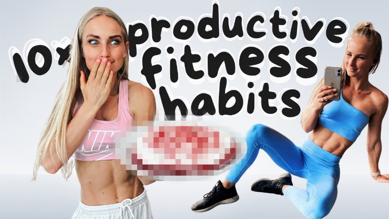 Top 10 Most Productive Fitness Habits *simple & Easy*